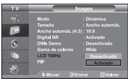 TV Imagen Modo : Dinámico Tamaño : Ancho automát. Ancho automát. (4:3) : 16:9 Digital NR : Activado DNk Demo : Desactivado Gama de colores : Wide LCD 100Hz : Desactivado PIP : Activado Mover □ Entrar □ Volver