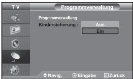Programmverwaltung Programmverwaltung Kindersicherung : Aus Ein Navig. Eingabe Zurück