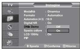TV Imagine Modalità : Dinamica Formato : Automatico Automatico (4:3) : 16:9 Digital NR : On DNMe Demo : Off Spazio colore : On LCD 100Hz : On PIP ◆ Sposta □ Conferma □ Ritorno