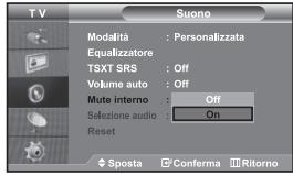 TV Suono Modalità : Personalizzata Equalizzatore TSXT SRS : Off Volume auto : Off Mute interno : Off Sezione audio : On Reset Sposta Conferma Ritorno