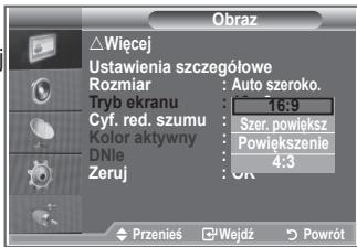 Obraz △Wiecej Ustawienia szczegółowe Rozmiar : Auto szeroko. Tryb ekranu : 16:9 Cyf. red. szumu : Szer. powiększ Kolor aktywny : Powiększenie DNle : 4:3 Zeruj : OK Przenieś ⬇Wejdź ⬇Powrót
