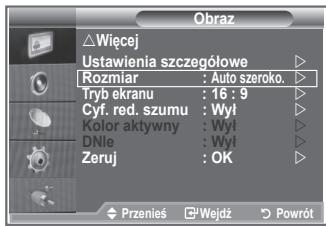 Obraz △Wiecej Ustawienia szczegółowe Rozmiar : Auto szeroko. Tryb ekranu : 16 : 9 Cyf. red. szumu : Wył Kolor aktywny : Wył DNle : Wył Zeruj : OK Przenies Wejdź Powrót