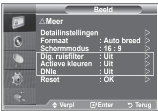 Beeld △Meer Detailinstellingen Format : Auto breed Schermmodus : 16 : 9 Dig. ruisfilter : Uit Actieve kleuren : Uit DNle : Uit Reset : OK Verpl Enter Terug