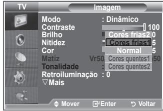 TV Imagem Modo : Dinâmico Contraste 100 Brilho Cores frias2 0 Nitidez Cores frias1 5 Cor Normal 5 Matiz Vr50 Cores quentes1 i50 Tonalidade : Cores quentes2 Retroiluminação : 0 ▼Mais Mover Enter Voltar