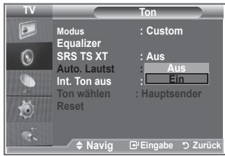 TV Modus : Custom Equalizer SRS TS XT : Aus Auto. Lautst : Aus Int. Ton aus : Ein Ton wählen : Hauptsender Reset Navig Eingabe Zurück