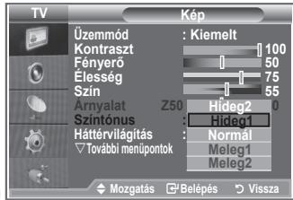 TV Üzemmód : Kiemelt Kontraszt 100 Fényerő 50 Élesség 75 Szín 55 Arnyalat Z50 Hideg2 0 Szintónus Hideg1 Háttérvilágítás Normál További menúpontok Meleg1 Meleg2 Mozgatás Belépés Vissza