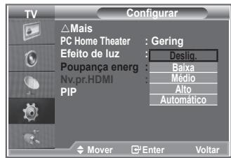 TV Configurar △Mais PC Home Theater : Gering Efeito de luz : Deslig. Poupança energ : Baixa Nv.pr.HDMI : Médio PIP : Alto Automático Mover Enter Voltar
