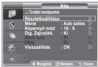 Kép További menüpontok Részletbeállításó Mérét : Auto széles Képernyő mód : 16 : 9 Dig. Zajcsökk. : Ki Aktív szín : Ki DNle : Ki Visszaállítás : OK Mozgatás □ Belépés ▶ Vissza