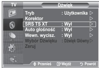 TV Dźwięk Tryb : Użytkownika ▶ Korektor SRS TS XT : Wył ▶ Auto głośność : Wył ▶ Wewn. wycisz. : Wył ▶ Wybór Dźwięku : Dźwięk Główny ▶ Zeruj Przenis Wejdż Powrót