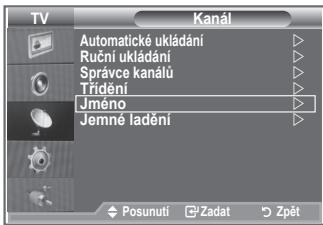 TV Kanál Automatické ukládání Ruční ukládání Správce kanálů Trídění Jméno Jemné ladění Posunutí Zadat Zpět