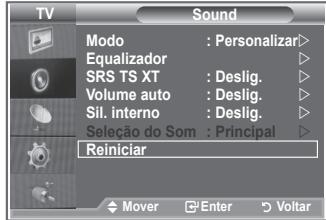 TV Sound Modo : Personalizar Equalizador SRS TS XT : Deslig. Volume auto : Deslig. Sil. interno : Deslig. Seleção do Som : Principal Reiniciar Mover Enter Voltar