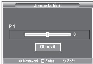 Jemné ladění P 1 0 Obnovit Nastavení Zadat Zpět