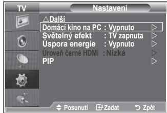 Nastavení Domáci kino na PC : Vypnuto Světelný efekt : TV zapnuta Úspora energie : Vypnuto Uroveň černé HDMI : Nizká PIP Posunutí Zadat Zpět