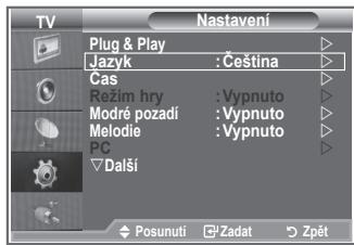 TV Nastavení Plug & Play Jazyk : Čeština Cas Rezim hry : Vypnuto Modré pozadí : Vypnuto Melodie : Vypnuto PC Další Posunutí Zadat Zpět