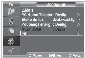 TV Configurar Mais PC Home Theater: Deslig. Efeito de luz :Modo visual. lig Poupança energ : Deslig. Ny.pr.HDMI : Baixa PIP Mover Enter Voltar
