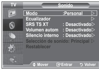 TV Sonido Modo :Personal Ecuilizador SRS TS XT : Desactivado Volumen autom : Desactivado Silencio interno : Desactivado Selección de sonido: Principal Restablecer Mover Entrar Volver