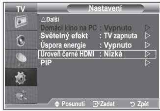 TV Nastavení △ Další Domáci kino na PC : Vypnuto ▷ Světelný efekt : TV zapnuta ▷ Úspora energie : Vypnuto ▷ Úroveň černé HDMI : Nízká ▷ PIP Posunutí Zadat Zpět