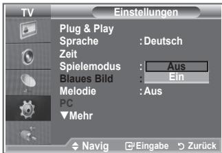 TV Einstellungen Plug & Play Sprache : Deutsch Zeit Spielemodus : Aus Blaues Bild : Ein Melodie : Aus PC Mehr Navig Eingabe Zurück