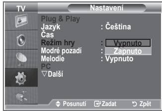 TV Nastavení Plug & Play Jazyk : Čeština Čas Režim hry : Vypnuto Modré pozadi : Zapnuto Melodie : Vypnuto PC Další Posunuti Zadat Zpét