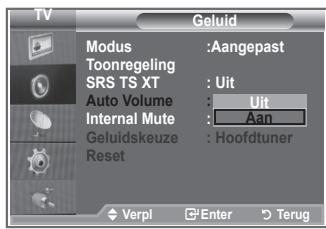 TV Modus :Aangepast Toonregeling :Uit SRS TS XT Auto Volume :Uit Internal Mute :Aan Geluidskeuze :Hoofdtuner Reset Verpl Enter Terug