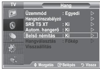 TV Üzemmód : Egyedi Hangszínszabályzó SRS TS XT : Ki Autom. hangerő : Ki Belső némítás : Ki Hangválasztás : Főkép Visszaállítás Mozgatás □ Belépés □ Vissza