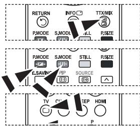 RETURN INFO TTX/MIX PMODE S.MODE R.LL P.SIZE PMODE S.MODE STILL R.SIZE E.SAVING F.P. SOURCE E1 E2 TV C1 SEP HDMI P