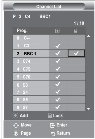 Channel List P 2 C4 BBC1 1 / 10 Prog. 0 C-- 1 C3 ✓ 2 BBC 1 ✓ ✓ 3 C74 ✓ 4 C75 ✓ 5 C76 ✓ 6 S3 ✓ 7 S4 ✓ 8 S6 ✓ 9 S7 ✓ Add Lock Move Enter Page Return