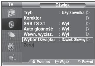 Dźwięk Tryb : Użytkownika Korektor SRS TS XT : Wył Auto głośność : Wył Wewn. wycisz. : Wył Wybór Dźwięku : Dźwięk Główny Zeruj Przenieś Wejdź Powrót