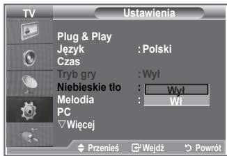 TV Ustawienia Plug & Play Język : Polski Czas Tryb gry : Wył Niebieskie tło : Wył Melodia : Wył PC Wiecej Przenieś Wejdź Powrót