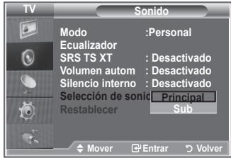 TV Sonido Modo :Personal Ecualizador SRS TS XT : Desactivado Volumen autom : Desactivado Silencio interno : Desactivado Selección de sonio Principal Restablecer Sub Mover Enrar Volver