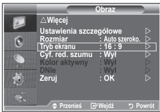 Obraz ⚠ Wiecej Ustawienia szczegółowe Rozmiar : Auto szeroko. Tryb ekranu : 16 : 9 Cyf. red. szumu : Wył Kolor aktywny : Wył DNle : Wył Zeruj : OK Przenieś ⚫ Wejdź ⬇ Powrót