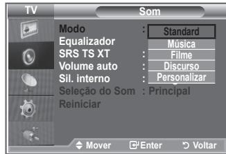 TV SOM Modo : Standard Equalizador : Música SRS TS XT : Filme Volume auto : Discurso Sil. interno : Personalizar Seleção do Som : Principal Reiniciar Mover Enter Voltar