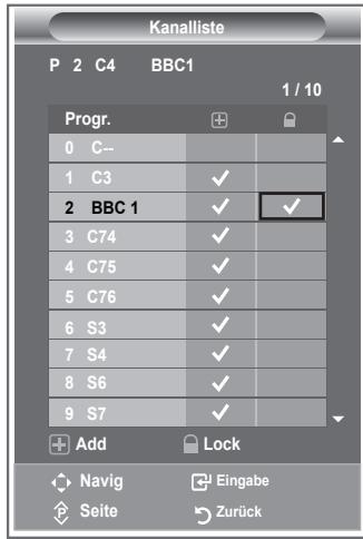 Kanalliste P 2 C4 BBC1 1 / 10 Progr. 0 C-- 1 C3 ✓ 2 BBC 1 ✓ ✓ 3 C74 ✓ 4 C75 ✓ 5 C76 ✓ 6 S3 ✓ 7 S4 ✓ 8 S6 ✓ 9 S7 ✓ Add Lock Navig Eingabe Seite Zurück