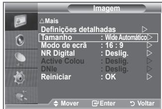 Imagem Mais Definições detalhadas Tamanho : Wide Automático> Modo de ecrã : 16 : 9 NR Digital : Deslig. Active Colour : Deslig. DNIe : Deslig. Reiniciar : OK