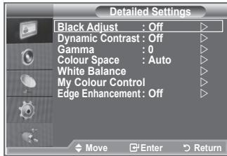 Detailed Settings Black Adjust : Off Dynamic Contrast : Off Gamma : 0 Colour Space : Auto White Balance My Colour Control Edge Enhancement : Off Move Enter Return