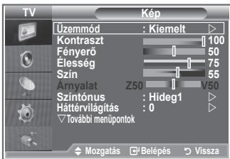 TV Kép Üzemmód : Kiemelt Kontraszt 100 Fényerő 50 Elesség 75 Szín 55 Árnyalat Z50 V50 Szintónus : Hideg1 Háttérvilágítás : 0 További menúpontok Mozgatás Belépés Vissza