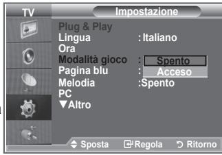 TV Impostazione Plug & Play Lingua : Italiano Ora Modalità gioco : Spento Pagina blù : Acceso Melodia : Spento PC ▼Altro ◆ Sposta Regola Ritorno