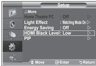 Setup More Home Theatre PC : Off Light Effect : Watching Mode On Energy Saving : Off HDMI Black Level: Low PIP Move Enter Return