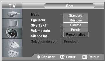 TV Son Mode : Standard Egaliseur : Musique SRS TSXT : Cinéma Volume auto : Parole Silence Int. : Personnalisé Sélection du son : Principal Déplacer Enter Retour