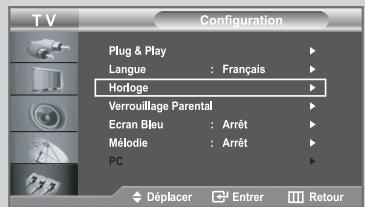TV Configuration Plug & Play Langue : Français Horloge Verrouillage Parental Ecran Bleu : Arrêt Méodie : Arrêt PC Déplacer Entrer Retour