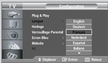T V Configuration Plug & Play Langue : English Horloge : Deutsch Verrouillage Parental : Français Ecran Bleu : Nederland Mélodie : Español PC : Italiano Déplacer Enter Retour