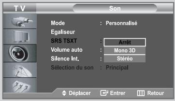 TV Son Mode : Personnalisé Egaliseur SRS TSXT : Arrêt Volume auto : Mono 3D Silence Int. : Steréo Sélection du son : Principal Déplacer Enter Retour