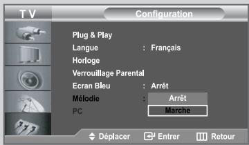 TV Configuration Plug & Play Langue : Français Horloge Verrouillage Parental Ecran Bleu : Arrêt Mélodie : Arrêt PC : Marche Déplacer Enter Retour