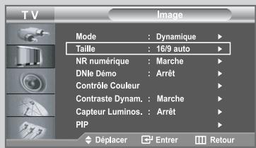 TV Mode : Dynamique ▶ Taille : 16/9 auto ▶ NR numérique : Marche ▶ DNle Déro : Arrêt ▶ Contrôle Couleur ▶ Contraste Dynam. : Marche ▶ Capteur Luminos. : Arrêt ▶ PIP ▶ Déplacer Entrer Retour