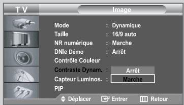 TV Mode : Dynamique Taille : 16/9 auto NR numérique : Marche DNle Déro : Arrêt Contrôle Couleur Contraste Dynam. : Arrêt Capteur Luminos. : Marche PIP Déplacer Entrer Retour