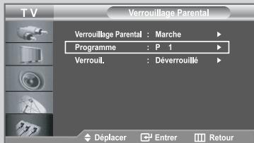 T V Verrouillage Parental Verrouillage Parental : Marche ▶ Programme : P 1 ▶ Verrouil. : Déverrouillé ▶ Déplacer Entrer Retour