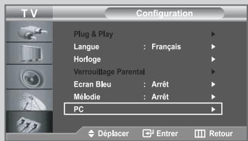 TV Configuration Plug & Play Langue : Français Horloge Verrouillage Parental Ecran Bleu : Arrêt Mélodie : Arrêt PC Déplacer Entrer Retour