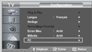 TV Configuration Plug & Play Langue : Français Horloge Verrouillage Parental Ecran Bleu : Arrêt Mélodie : Arrêt PC Déplacer Entrer Retour