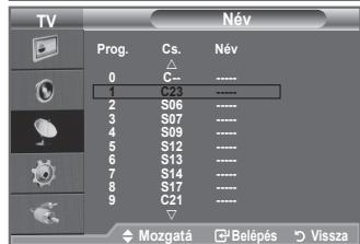 SAMSUNG LE32A450 - A csatornainformaciok sugárzsasakor a keszülk acsatornaneveket automatikusan hozzarendeli a csatornakhoz. Ezek a nevek azonban modosithatk, tehat a csatornakhoz uj neveket is hozzarendelhet. - 2
