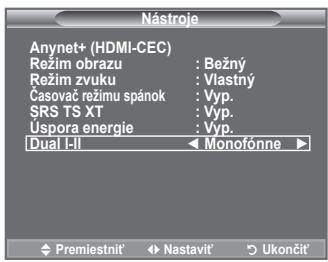 Nástroje Anynet+ (HDMI-CEC) Režim obrazu : Bežný Režim zvuku : Vlastný Časovač režimu spánok : Vyp. SRS TS XT : Vyp. Úspora energie : Vyp. Dual I-II Monofónne ▶ Premiestníť Nastavíť Ukončit'